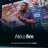 Até o fim | pr. Heber Augusto