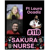 118 - Sakura Nurse Ft. Laura Ocadiz
