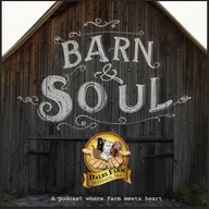 Barn & Soul Podcast: Episode 33 - The Ones Who Stay: Why Some People Don't Leave Farming and Why Some Start