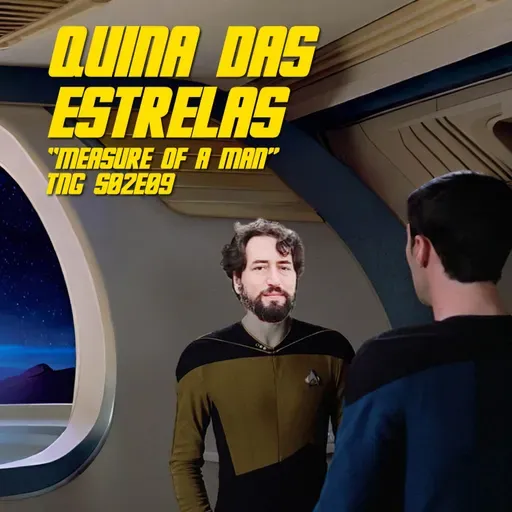 QUINA DAS ESTRELAS #02 - "MEASURE OF A MAN" TNG S02E09