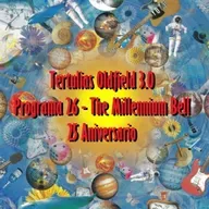Tertulias Oldfield 3.0 - Programa 26 - The Millennium Bell 25 Aniversario