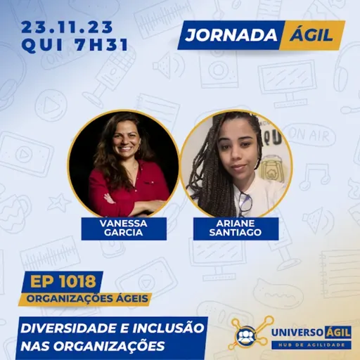 #JornadaAgil731 E1018 #OrganizaçõesÁgeis Diversidade e Inclusão