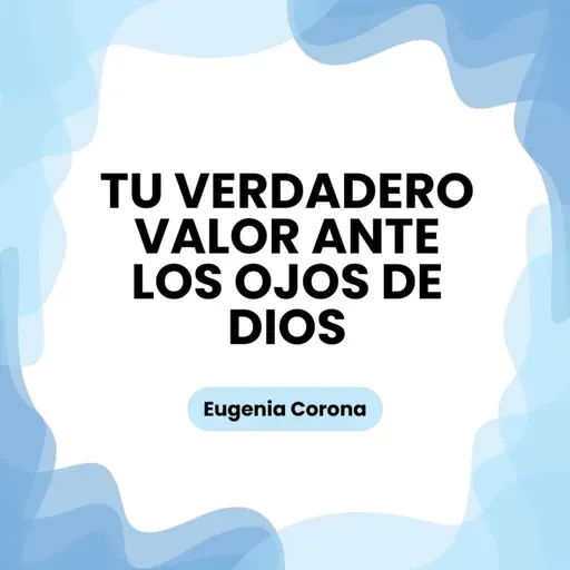 Tu Verdadero Valor Ante los Ojos de Dios | Conferencia 16-11-25