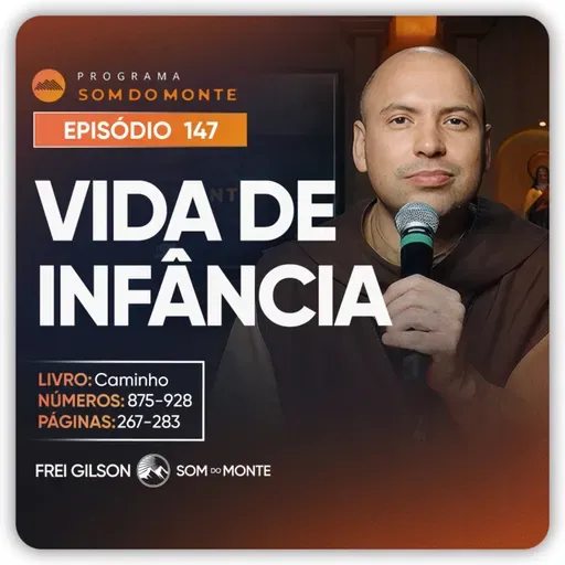Vida de Infância | Caminho, Sulco e Forja | #147