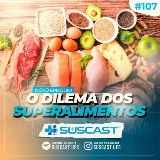 SUSCAST- #107 O dilema dos super alimentos