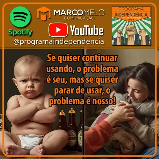 Se quiser continuar usando, o problema é seu, mas se quiser parar de usar, o problema é nosso!