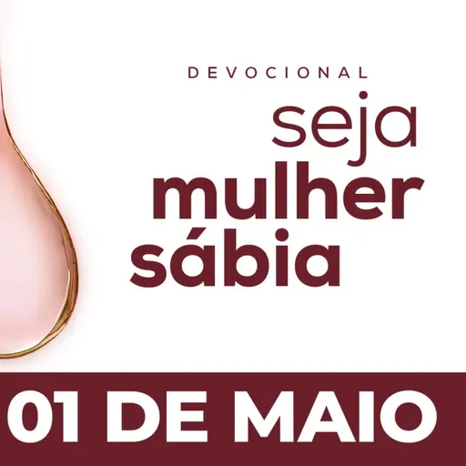 Seja Mulher Sábia - 01/Mai