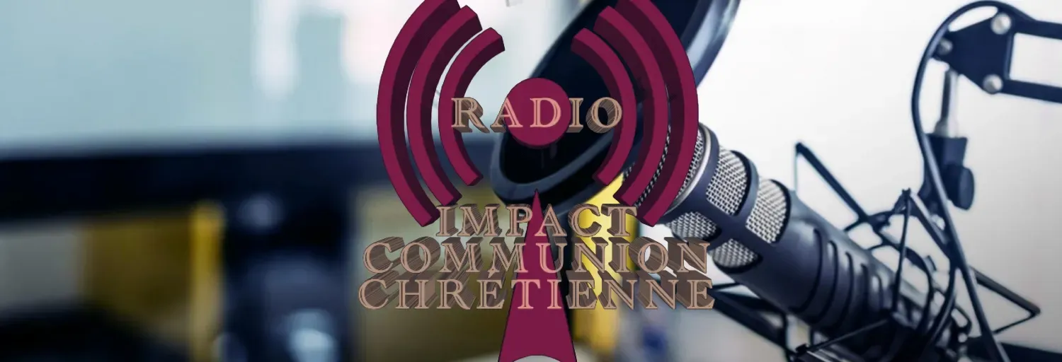 RADIO IMPACT COMMUNION CHRÉTIENNE