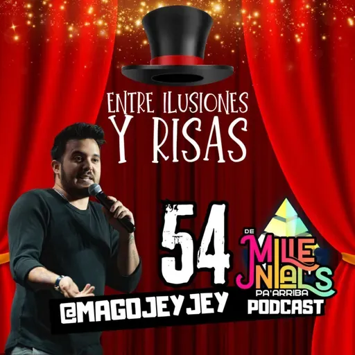 Ep. 54 | "Entre Ilusiones y Risas" | De Millenials pa' Arriba PodCast