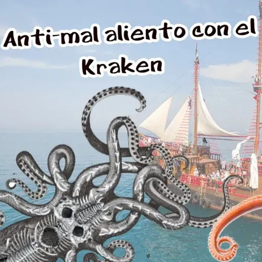 T2 Ep.42 Anti Mal aliento con el Kraken.