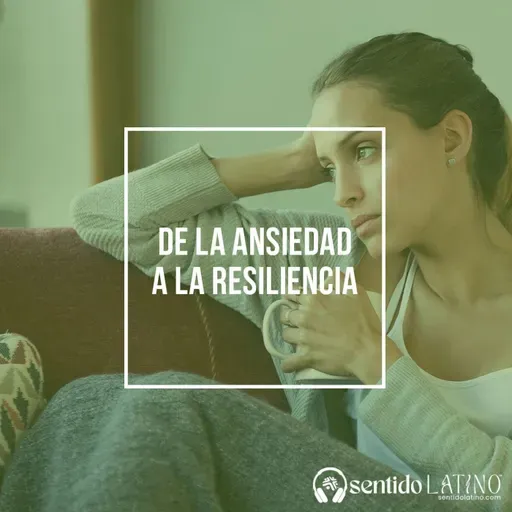 De la ansiedad a la resiliencia