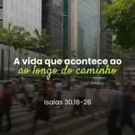 A vida que acontece ao longo do caminho - Rev. Eduardo Ribeiro