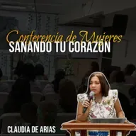 Conferencia de Mujeres IBCE 2025 | Sanando Tu Corazón - Claudia de Arias