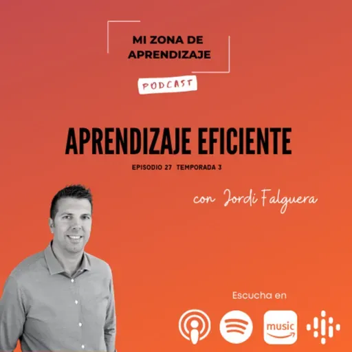 T3 EP27 Aprendizaje Eficiente con Jordi Falguera 