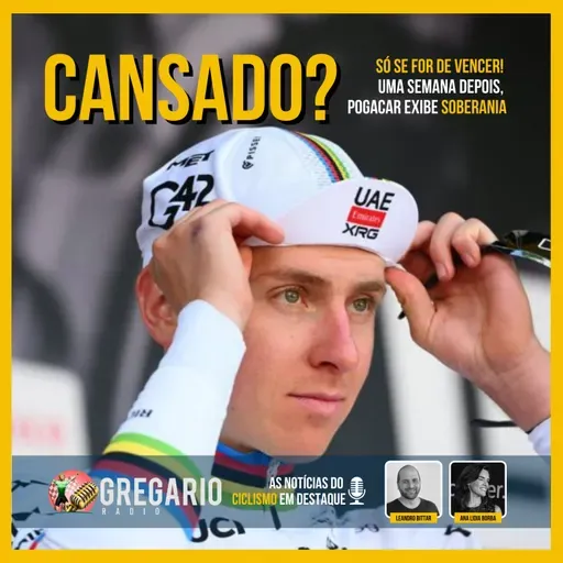 RADIO - Cansado? Tadej Pogacar humilha nas Ardenas. Mulheres dividem o bolo - Gregario Cycling
