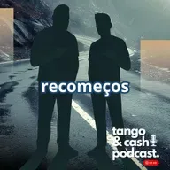 Tango e Cash ep 90 - Recomeços