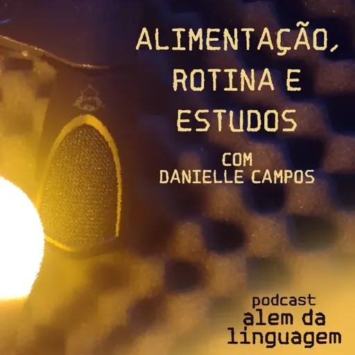 Alimentação, rotina e estudos - com Danielle Campos