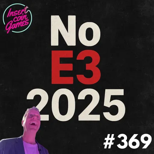 #369 | Repaso al No E3 2025