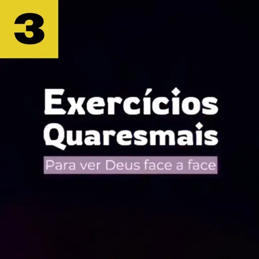 Exercícios Quaresmais 2025 - EP.3: Procura a tua âncora.
