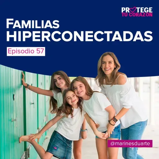 #57 Familias Hiperconectadas