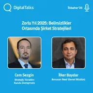 Zorlu Yıl 2025: Belirsizlikler Ortasında Şirket Stratejileri - DigitalTalks İlkbahar'25