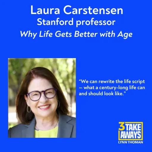 The Surprising Science of Why Life Gets Better with Age with Stanford’s Laura Carstensen (#275)
