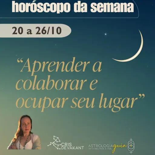 Horóscopo da Semana | 20 a 26 de Outubro: Relações sociais e o desafio de crescer junto