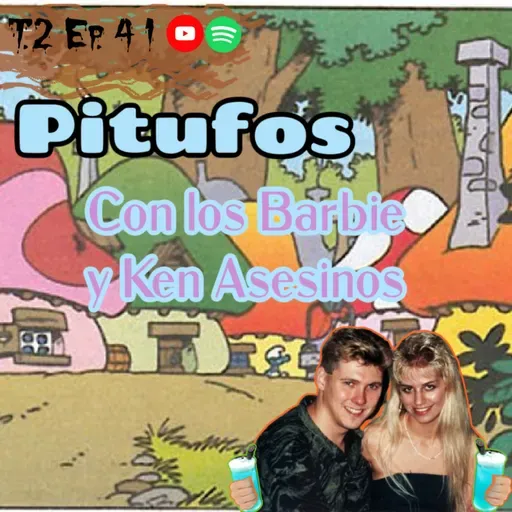 T2 Ep.41 Pitufos con los Ken y Barbie asesinos.