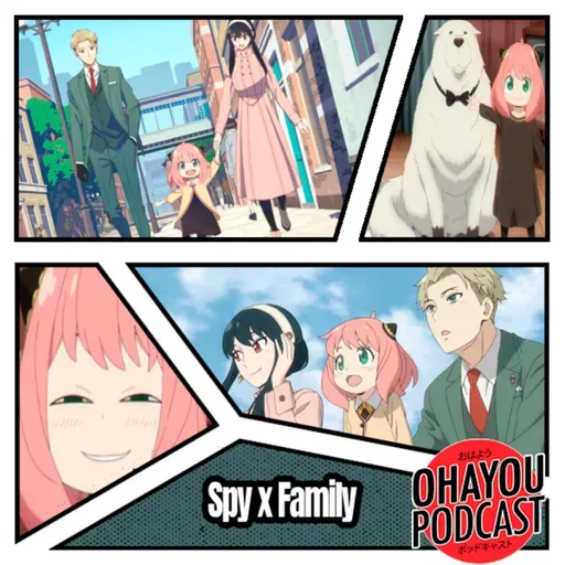 Ohayou Podcast 75 - Spy x Family