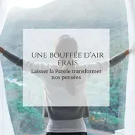 Une bouffée d'air frais: Laisser la Parole renouveler nos pensées
