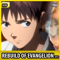 MDA #199 - REBUILD OF EVANGELION (PARTE 1)