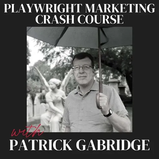 Playwright Marketing Crash Course with Patrick Gabridge (Ep. 60)