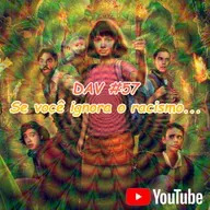 DAV #057 - Se você ignora o racismo...