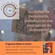 Mídia ao Ponto #68 Em Defersa da Democracia, Sociedade se une para leitura de documento