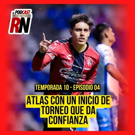 ATLAS CON DEBUT GANADOR; AHORA VS CRUZ AZUL | TÁCTICA FIJA NIVEL 'GOD' | EL PODCAST DEL ROJINEGRO