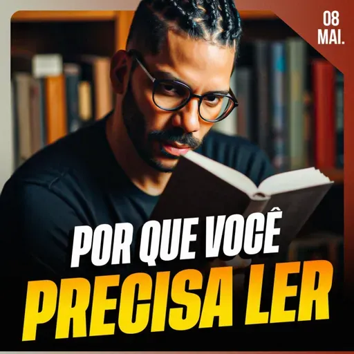 POR QUE VOCÊ PRECISA LER | Ponto de Vista 08/mai