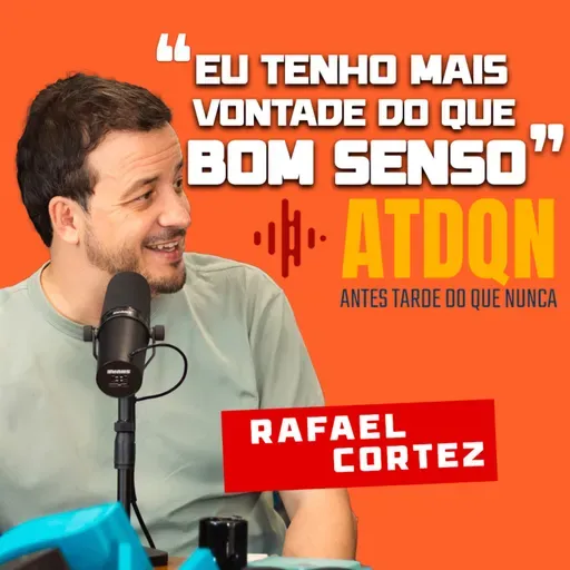 Do Jornalismo ao Humor: A Trajetória Inspiradora de Rafael Cortez | PodCast ATDQN