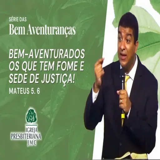 Mateus 5.6 | Série das bem-aventuranças | Rev. João Paulo Tomaz de Aquino