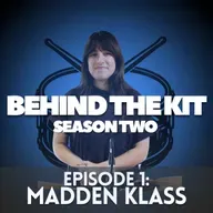 🎧 Behind The Kit Episode 16: Madden Klass (Touring/Session Drummer)