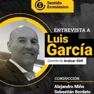 Ep. #161
Luis García, Gerente de Avaluar SGR 
“A través de las SGR las PyMEs obtienen mejores tasas"