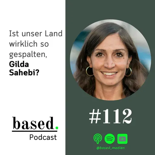 #112 - Ist unser Land wirklich so gespalten, Gilda Sahebi?