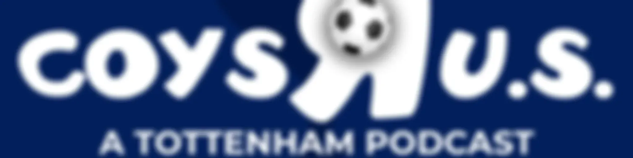 COYS R U.S. - A Tottenham Podcast