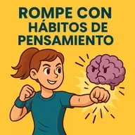 #222. Rompe con tus hábitos de pensamiento