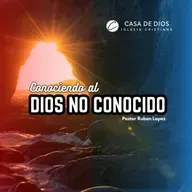 Pastor Rubén López - Conociendo Al Dios No Conocido