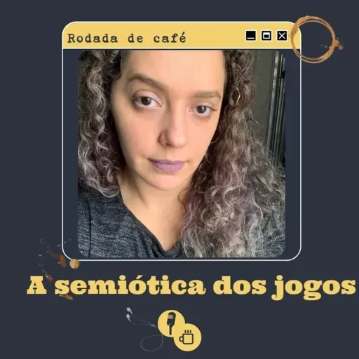 #6 - Rodada de Café: A semiótica dos jogos