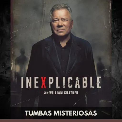 Inexplicable - Tumbas Misteriosas