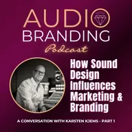 How Sound Design Influences Marketing & Branding: A Conversation with Karsten Kjems - Part 1
