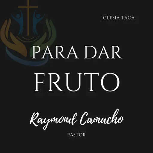 Para Dar Fruto - Pastor Raymond Camacho
