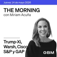 THE MORNING 14-05-26 | Trump-Xi dialogan; Warsh liderará la Fed; Cisco impulsa IA; Pemex, CFE y GAP