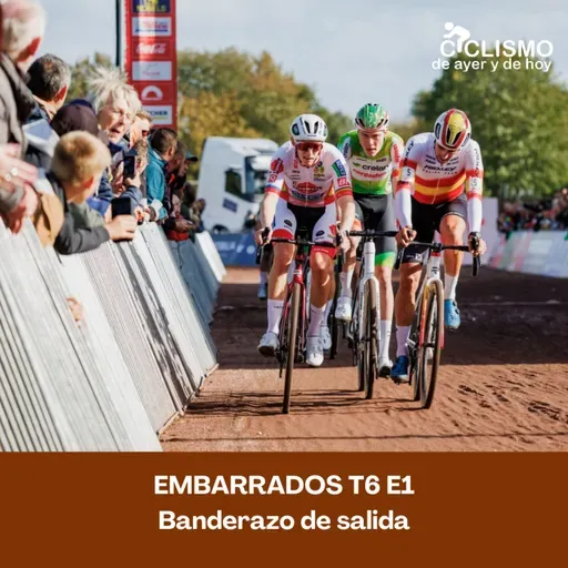 EMBARRADOS T6 E1: Banderazo de salida